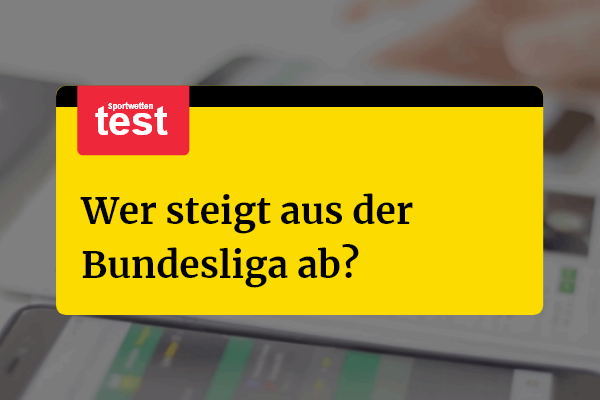 Wer steigt ab aus der Bundesliga?